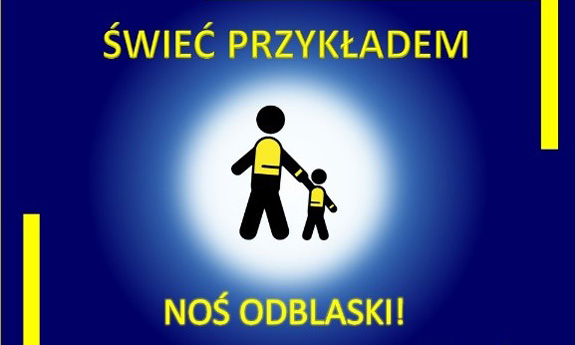 Widzimy plakat informacyjny z napisem: Świeć przykładem, noś odblaski