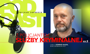 Podcasty Z policjantem służby kryminalnej – część 2